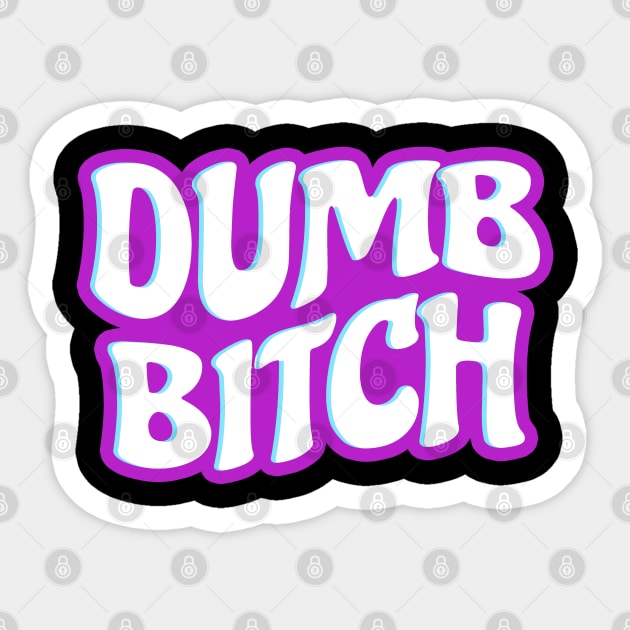 Dumb Bitch For You Sticker by CoinDesk Podcast